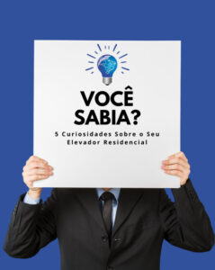 Você Sabia? 5 Curiosidades Sobre o Seu Elevador Residencial!